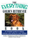 The Everything Golden Retriever Book (eBook): A Complete Guide to Raising, Training, and Caring for Your Golden